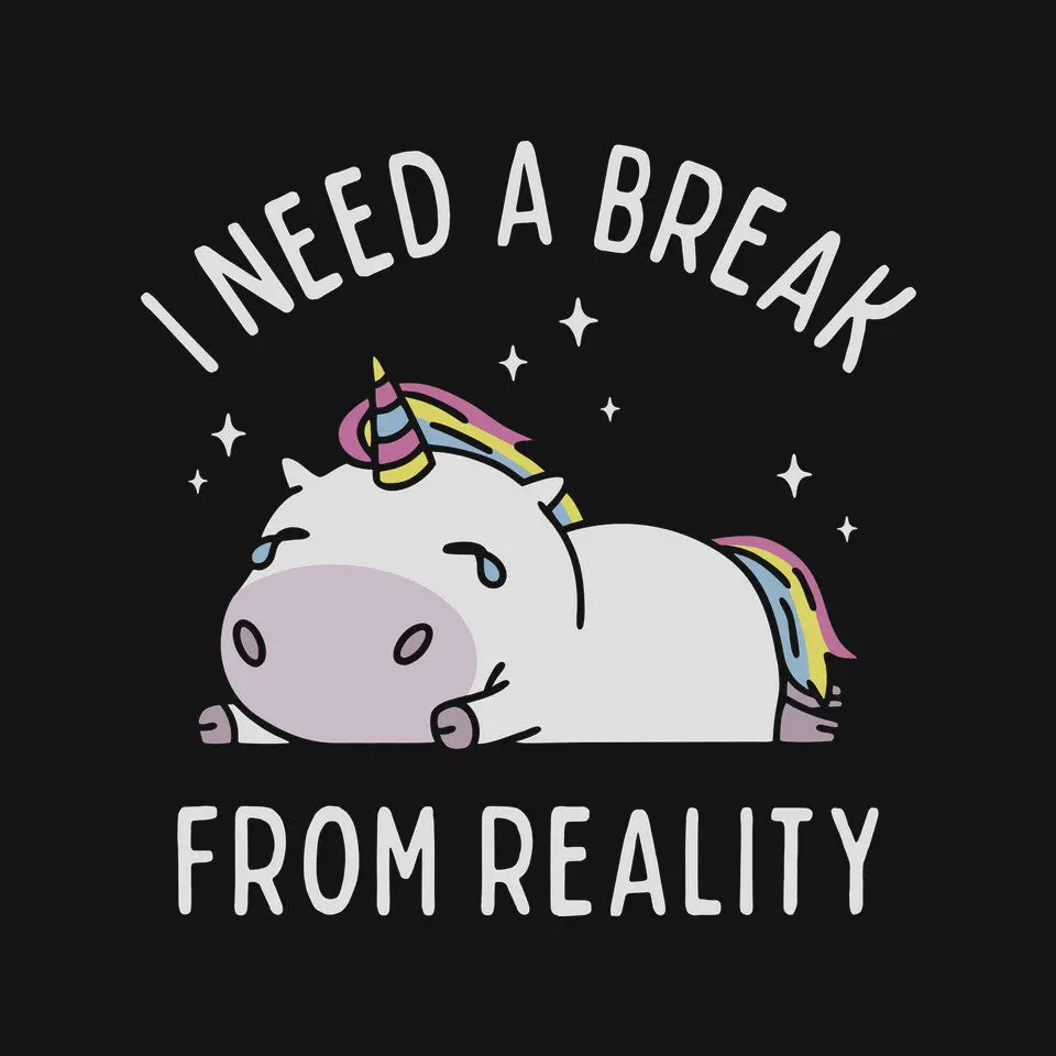 I Need A Break From Reality 3