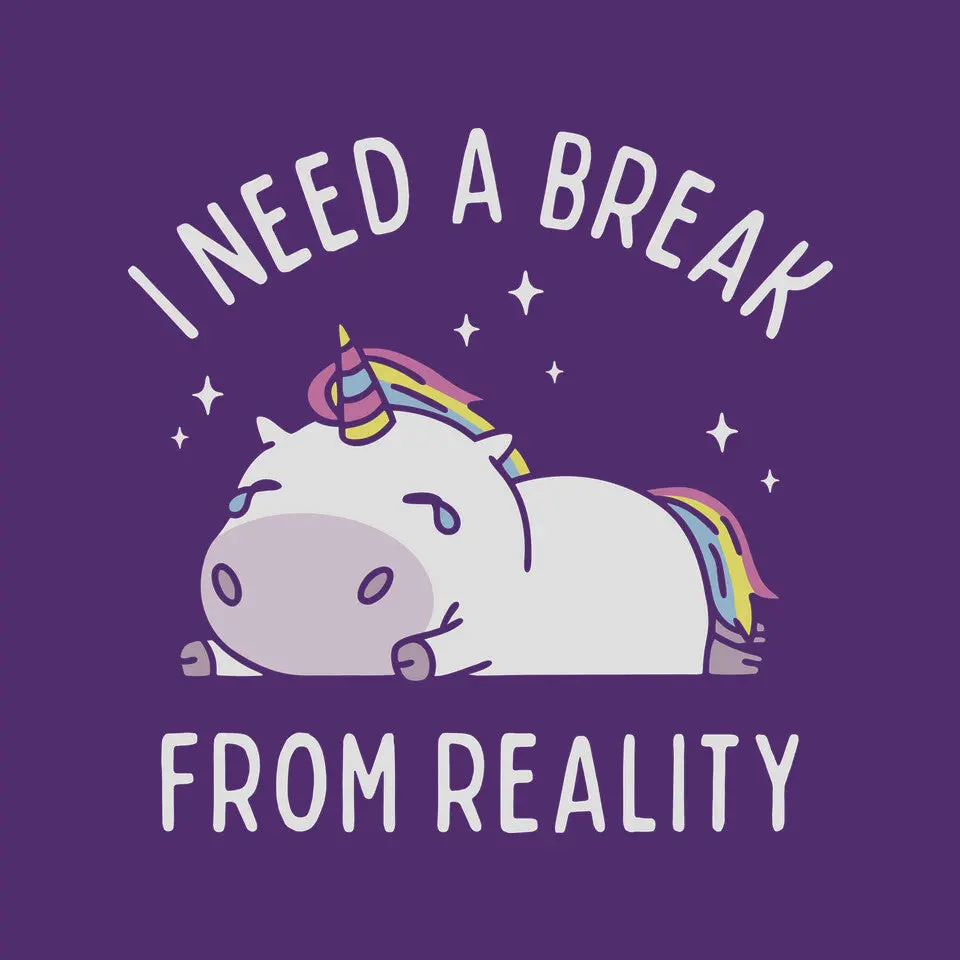 I Need A Break From Reality 12