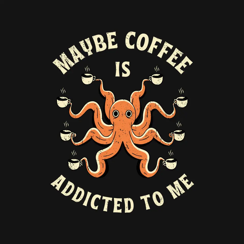 Maybe Coffee Is Addicted To Me 4