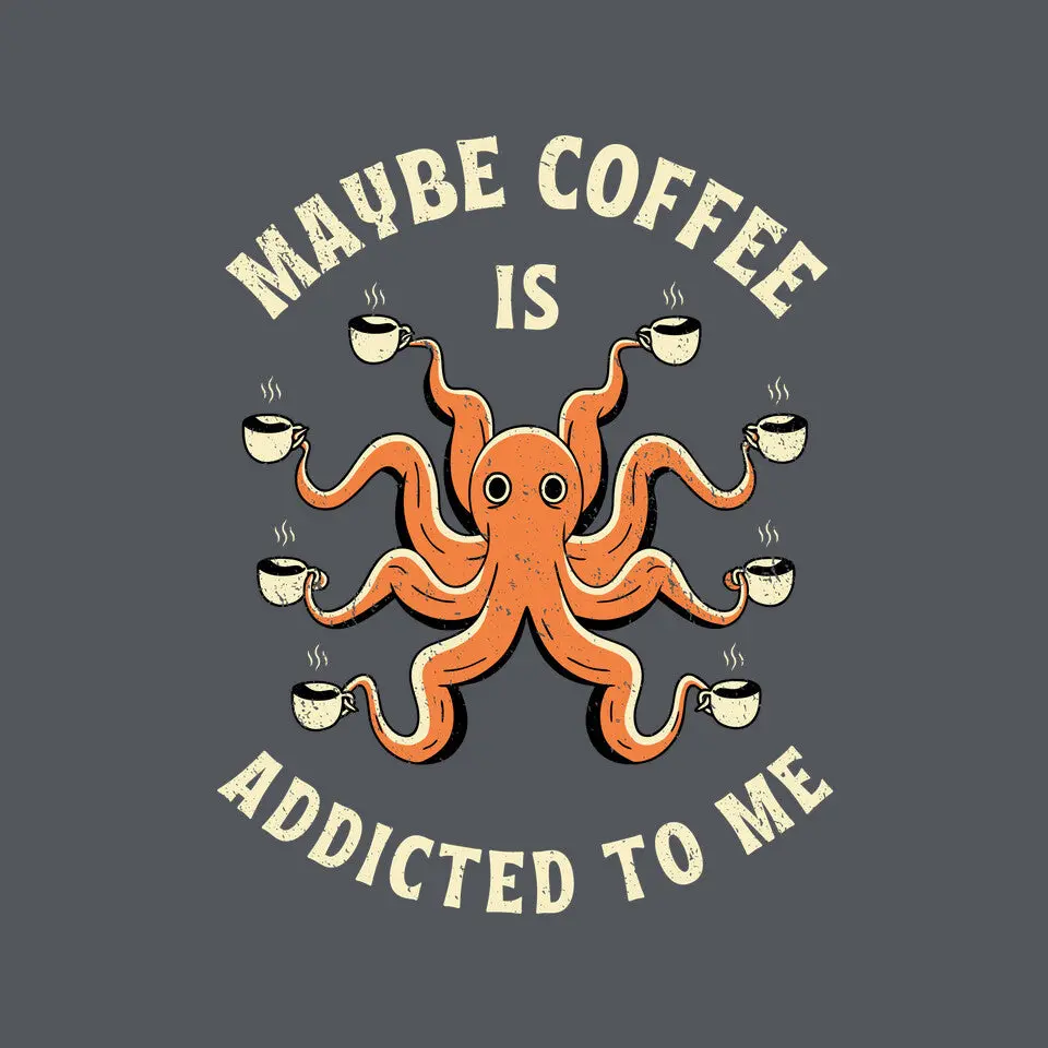 Maybe Coffee Is Addicted To Me 9