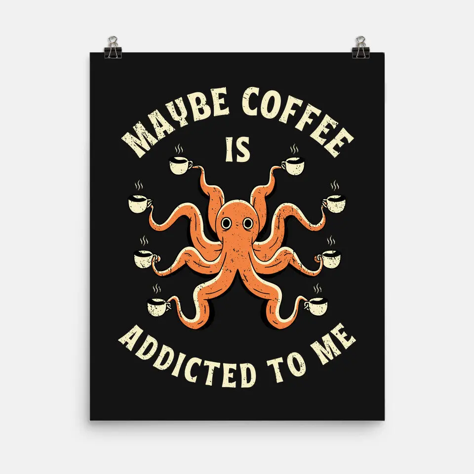 Maybe Coffee Is Addicted To Me 2