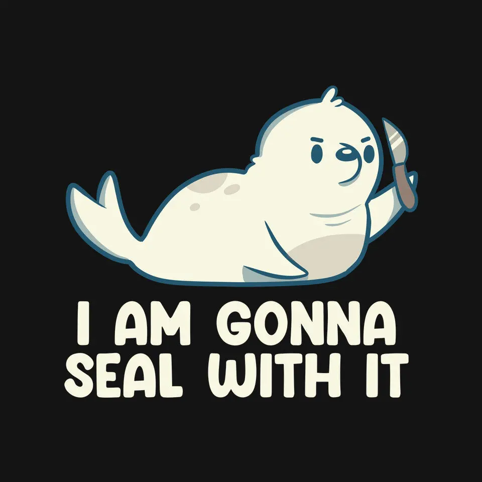 I Am Gonna Seal With It 8