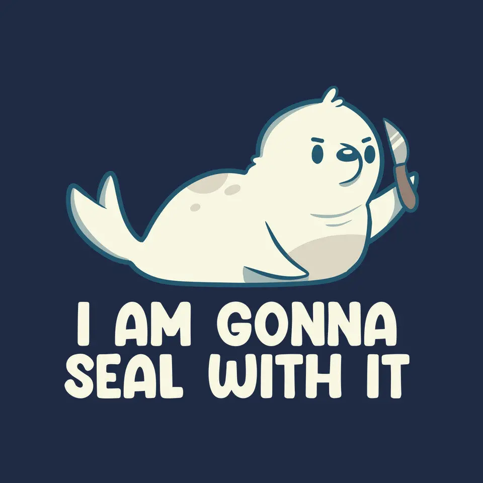 I Am Gonna Seal With It 3
