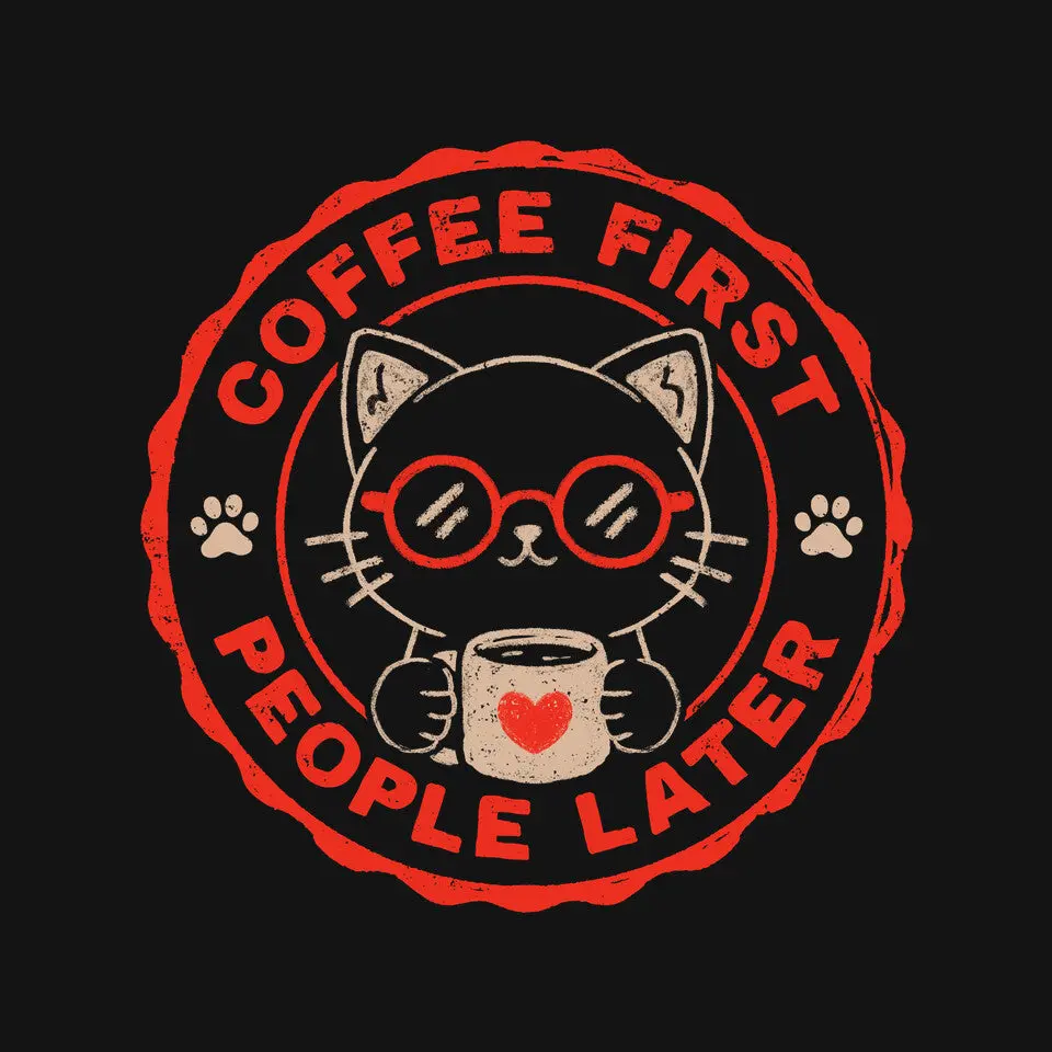 Coffee First People Later 4
