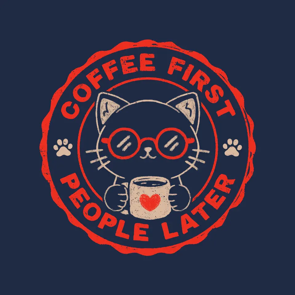 Coffee First People Later 6