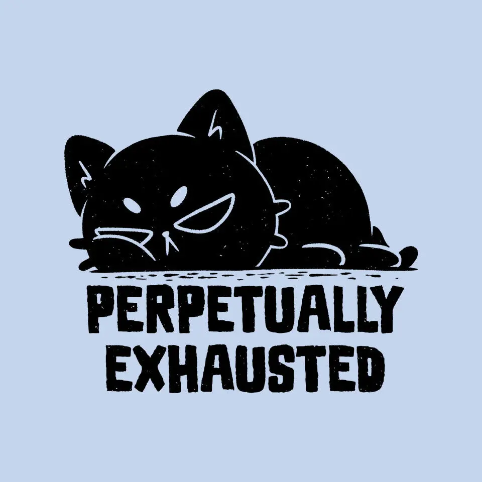 Perpetually Exhausted 3