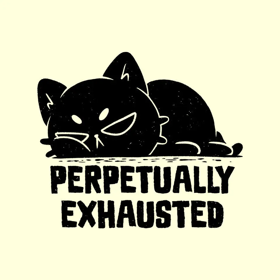 Perpetually Exhausted 9