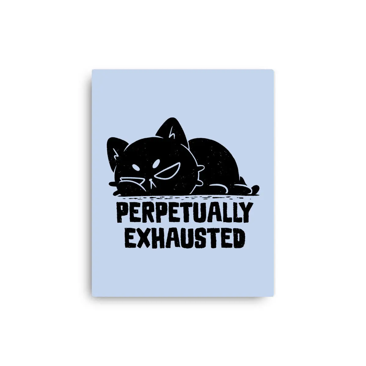 Perpetually Exhausted 1