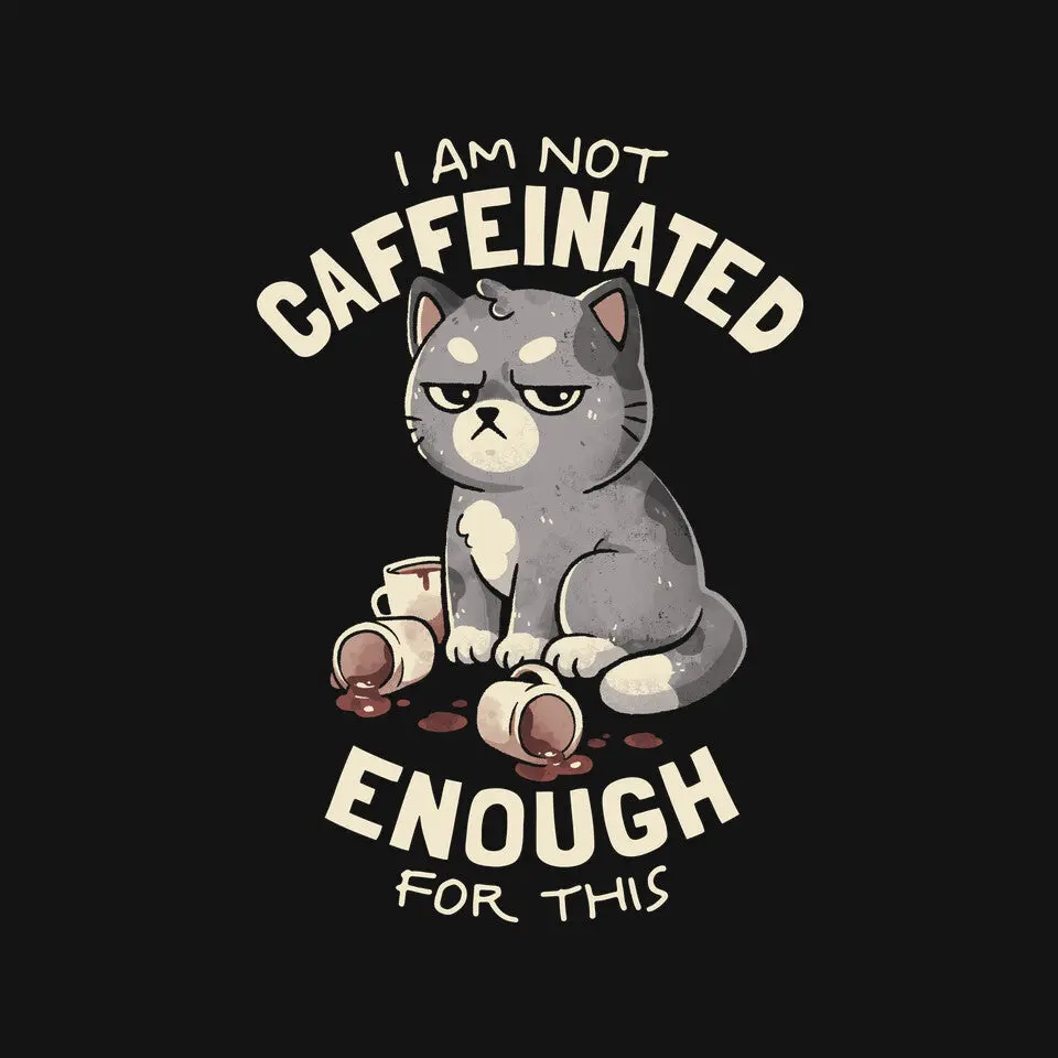 Not Caffeinated Enough 3