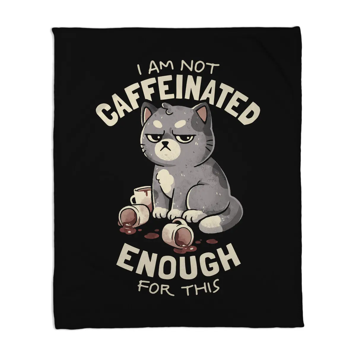 Not Caffeinated Enough 1