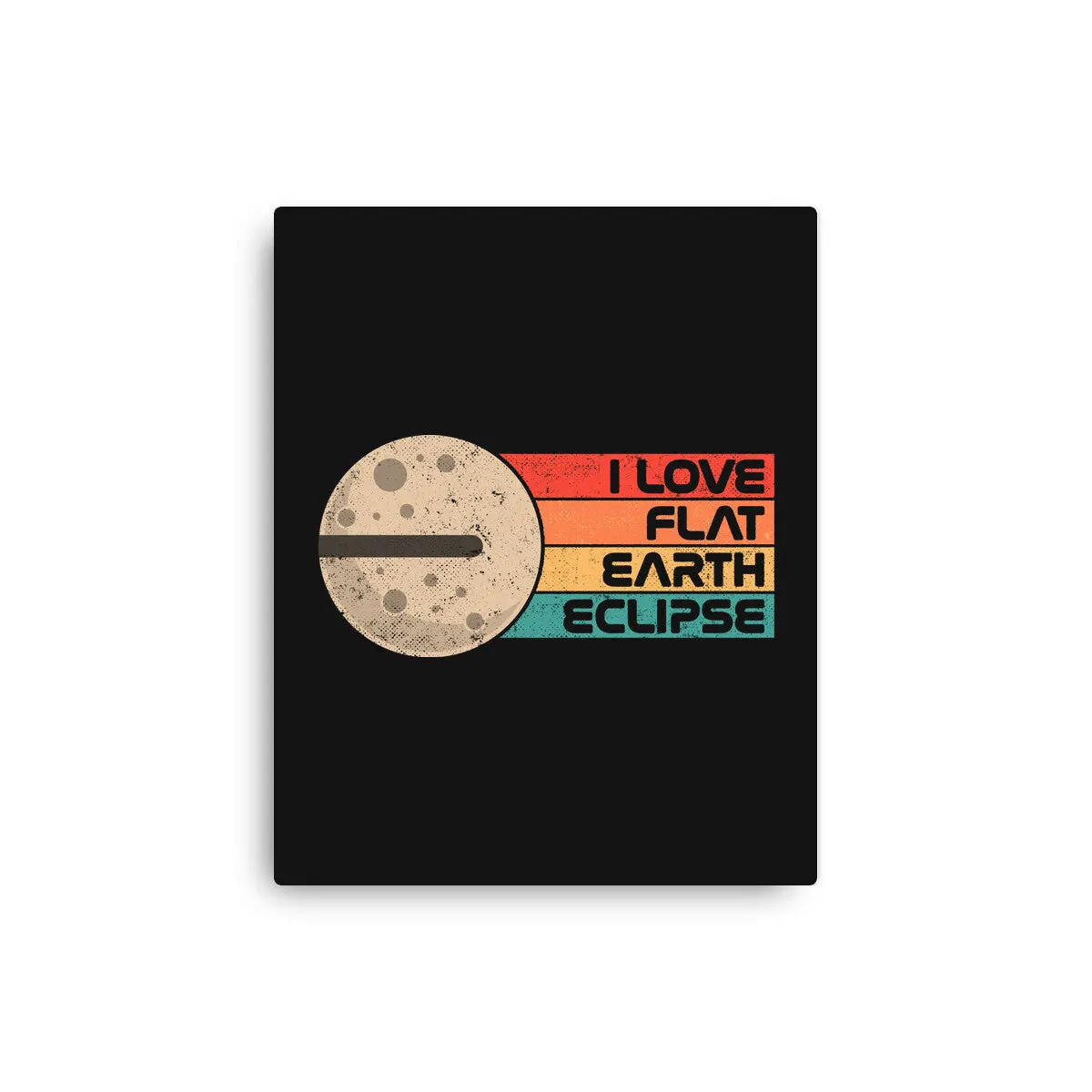 I Love Flat Earth Eclipse 1