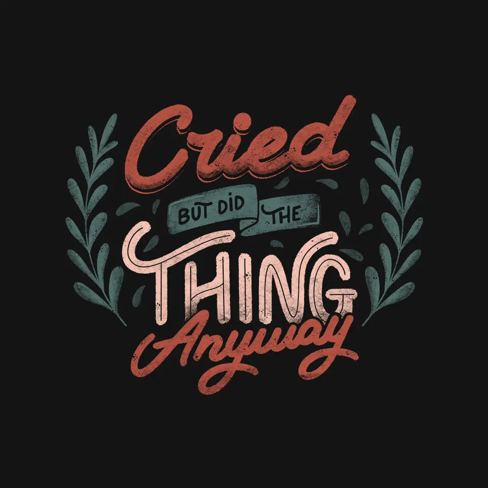 Cried But Did The Thing Anyway 3