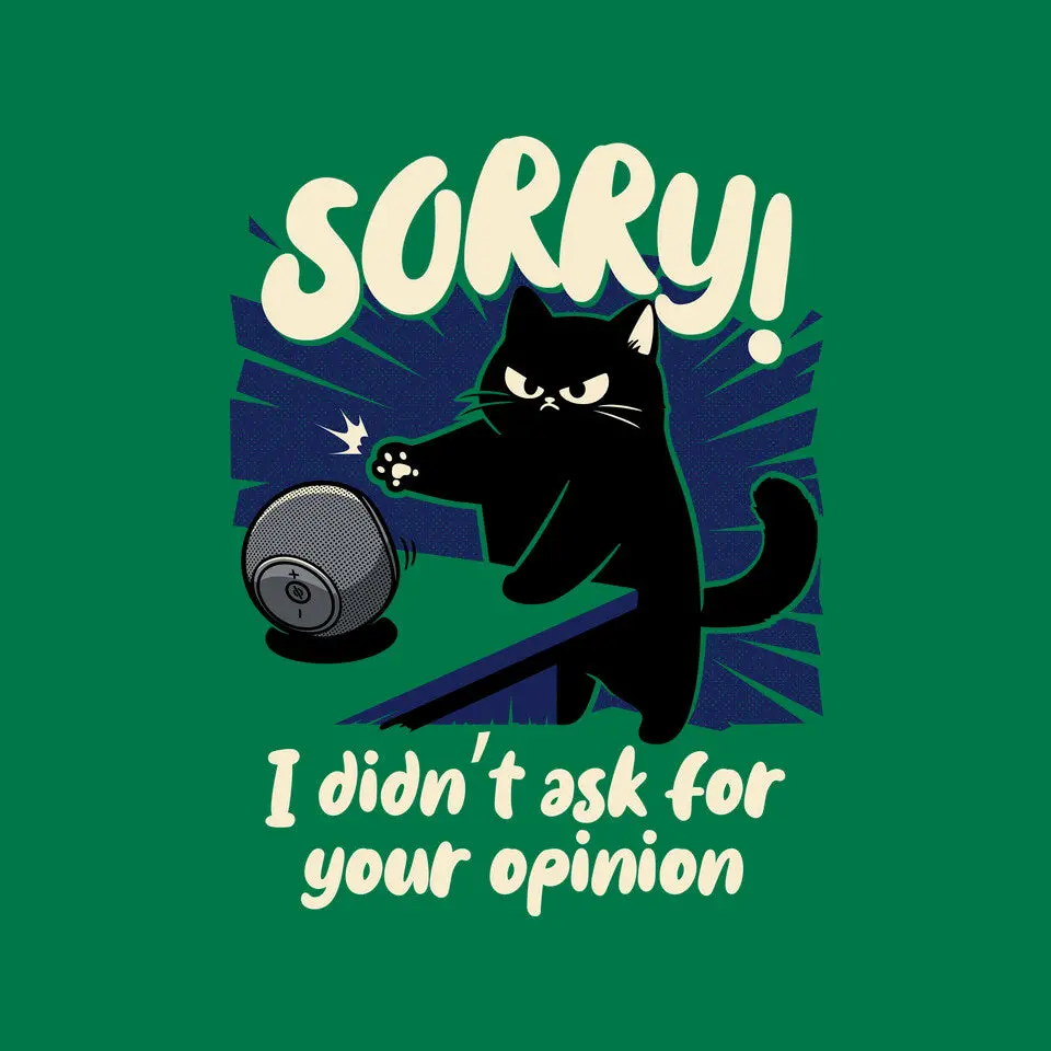 Didn't Ask For Your Opinion 8