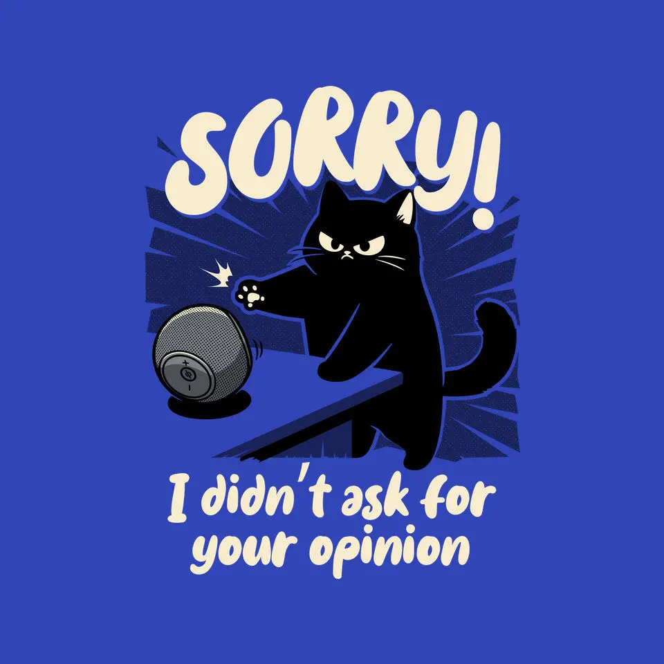 Didn't Ask For Your Opinion 3