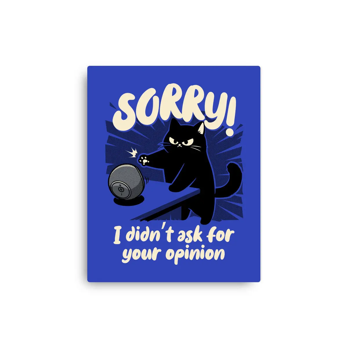 Didn't Ask For Your Opinion 1