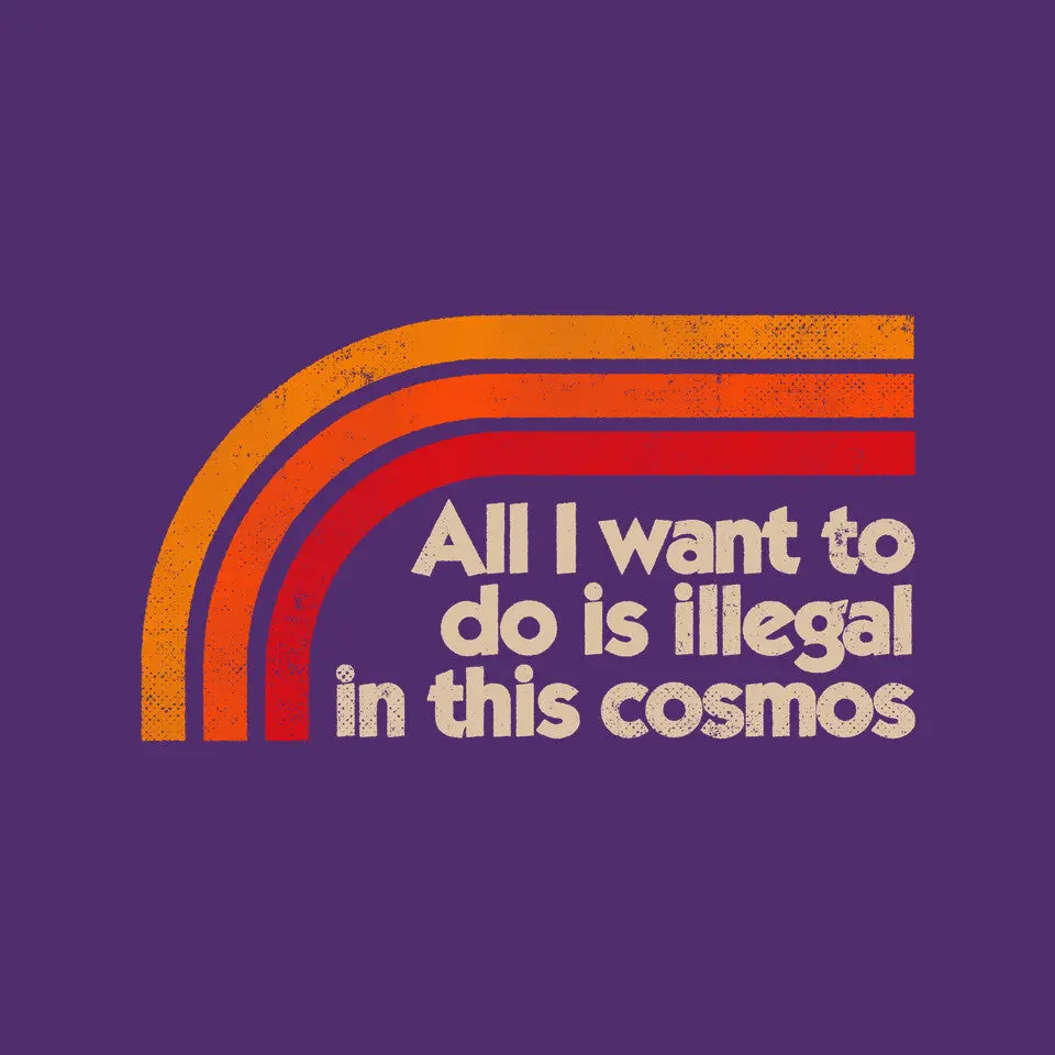 All I Want To Do Is Illegal In This Cosmos 12