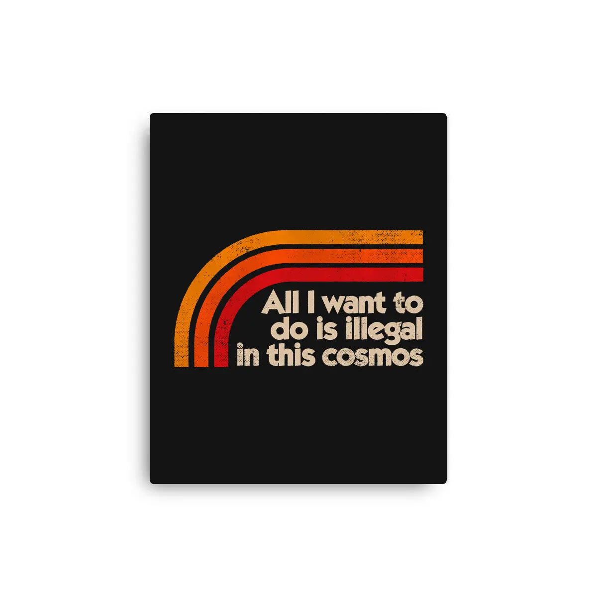 All I Want To Do Is Illegal In This Cosmos 1