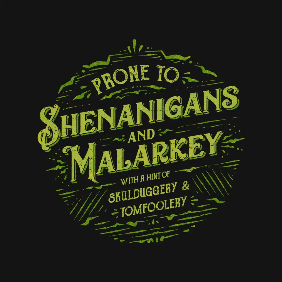 Prone To Shenanigans And Malarkey 4