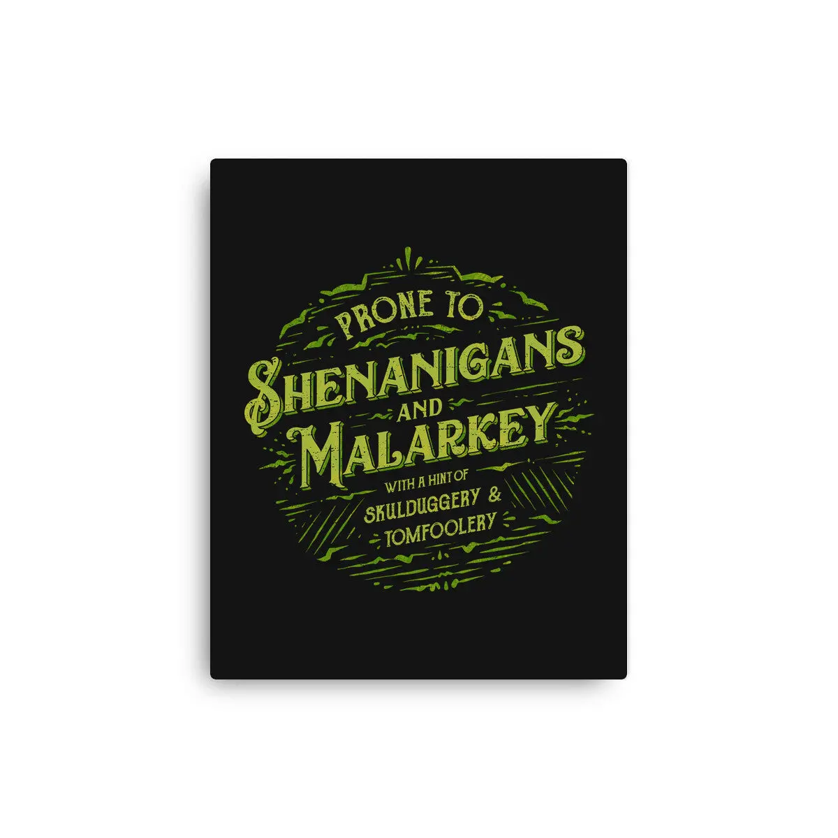Prone To Shenanigans And Malarkey 1