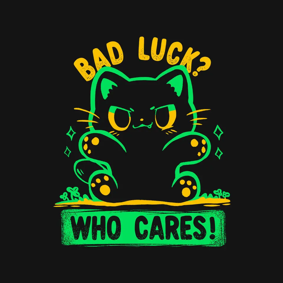 Bad Luck Who Cares 3