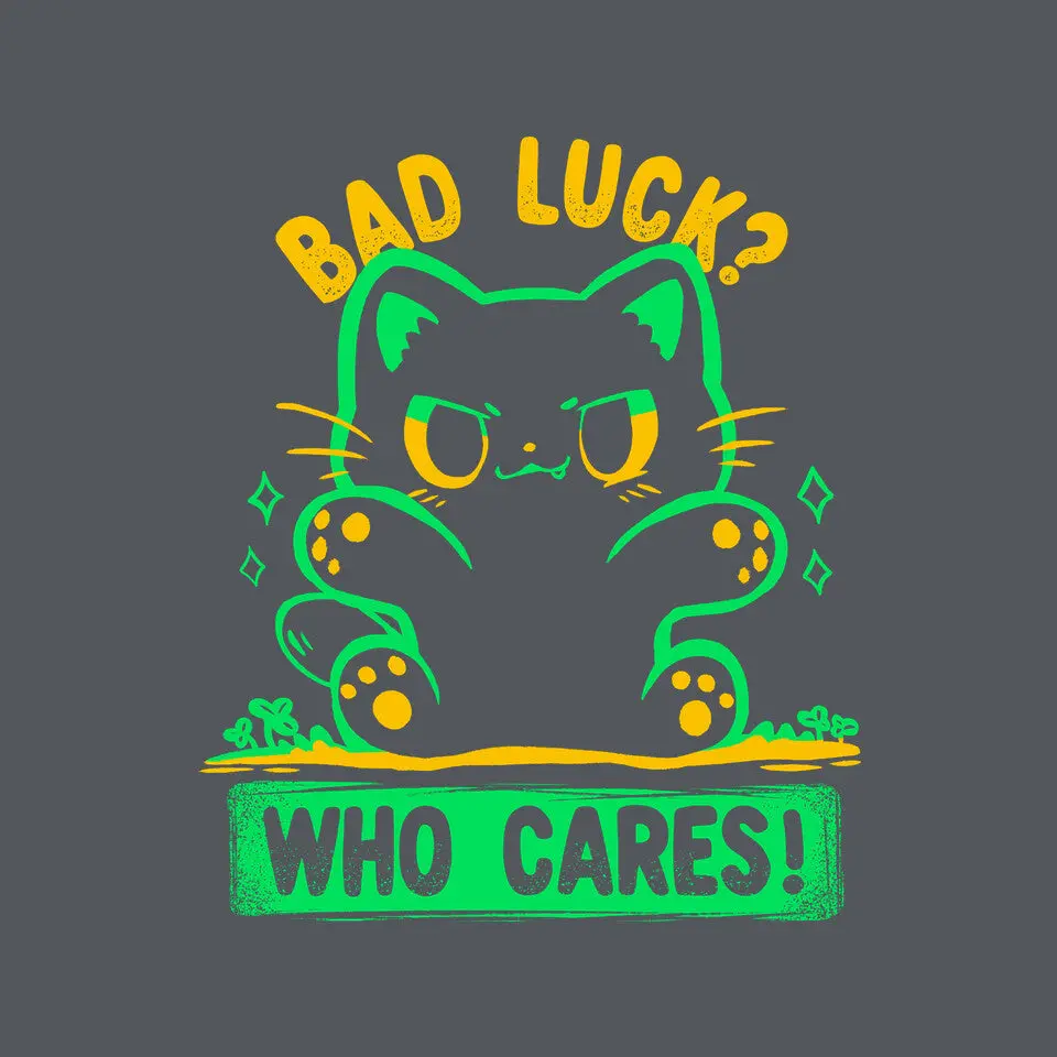 Bad Luck Who Cares 9