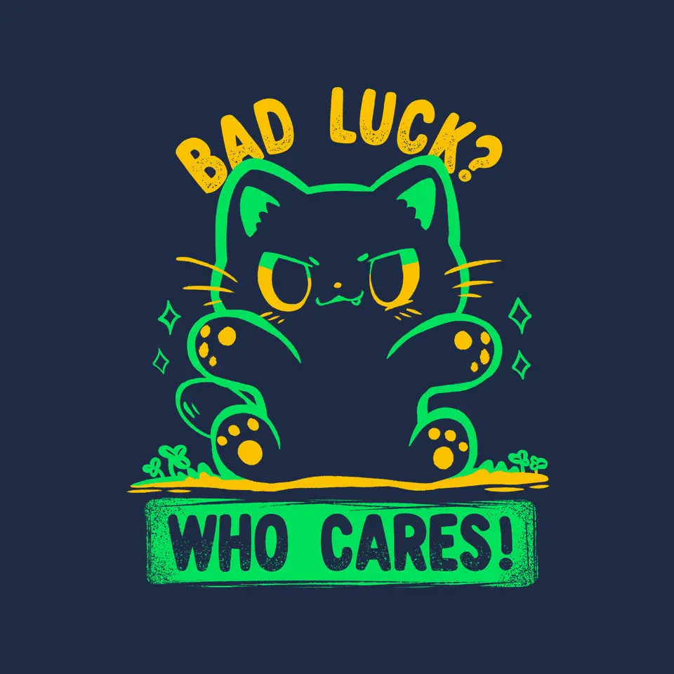 Bad Luck Who Cares 6