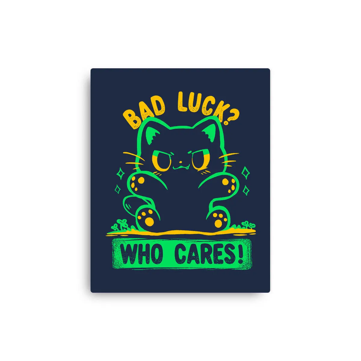 Bad Luck Who Cares 4