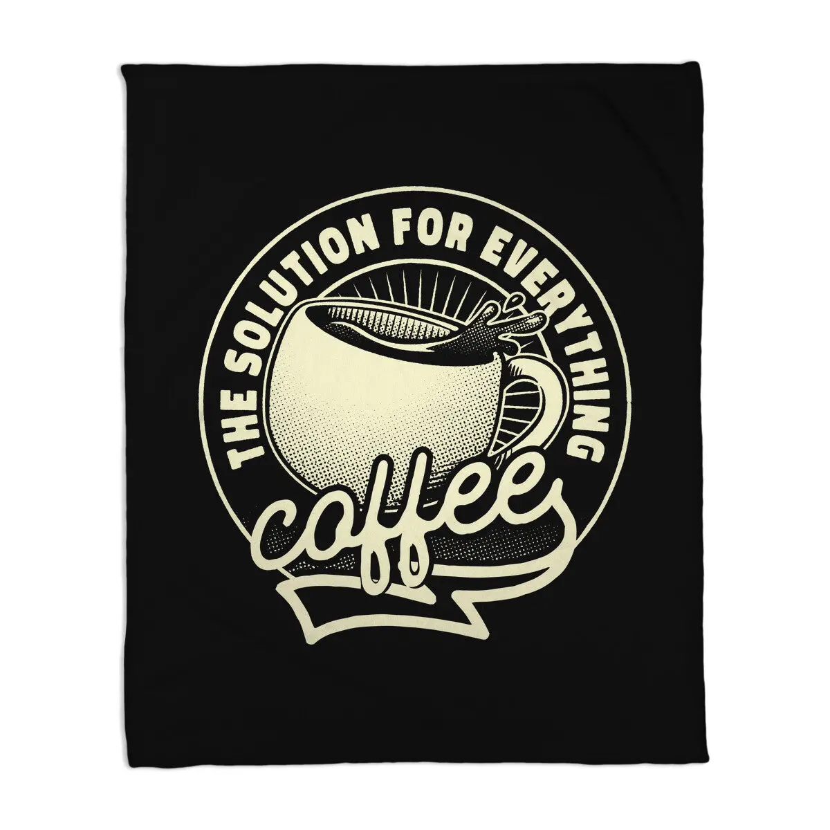 Coffee The Solution For Everything 1