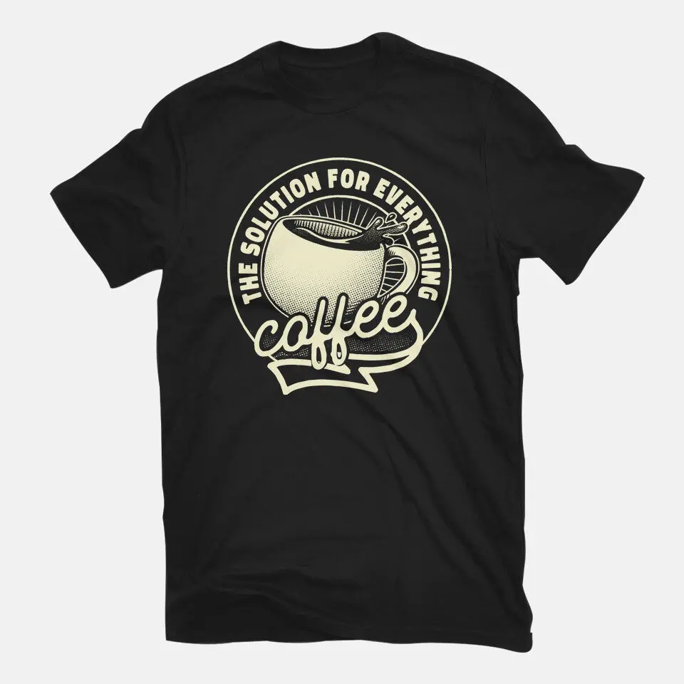 Coffee The Solution For Everything 3