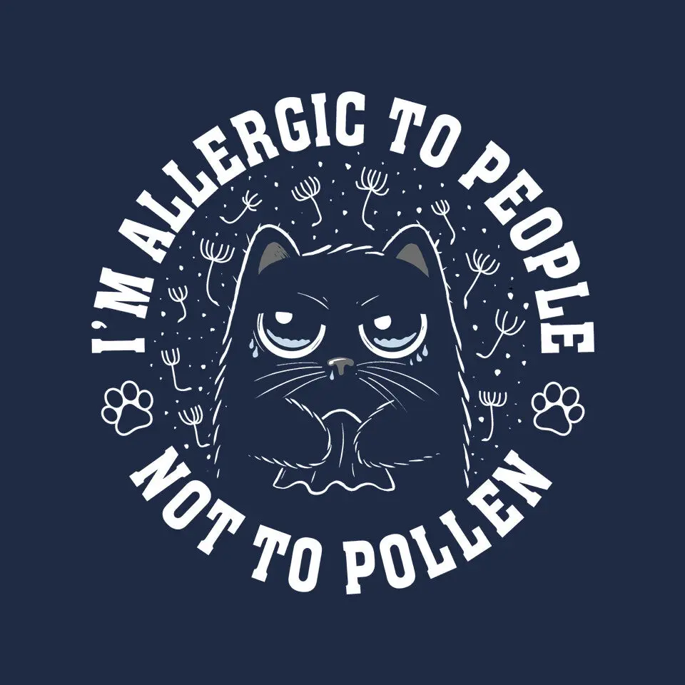 I'm Allergic To People Not Pollen 6