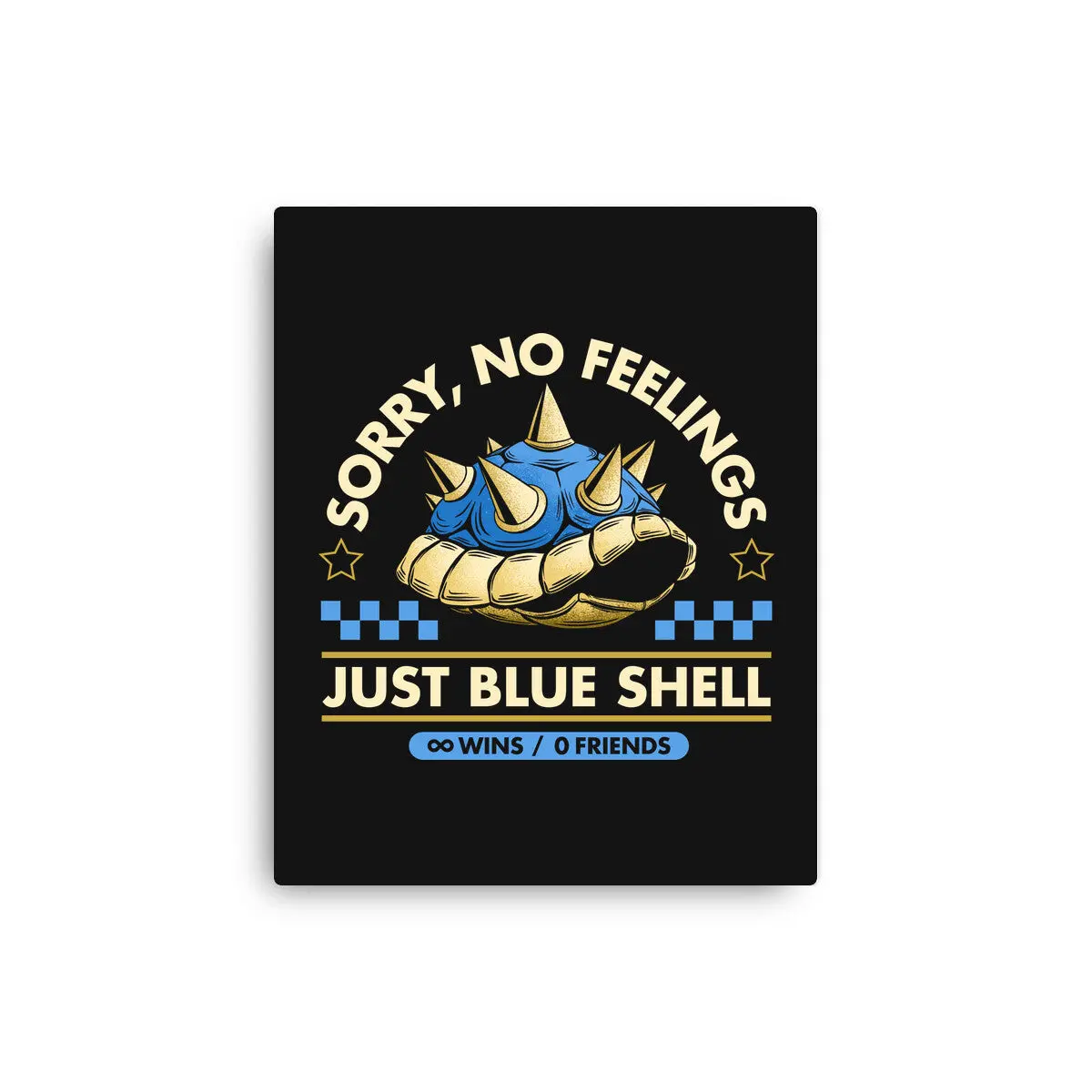 Sorry No Feelings Just Blue Shell 1