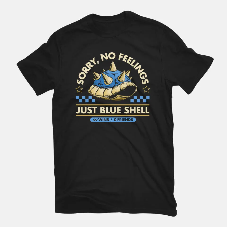 Sorry No Feelings Just Blue Shell 3