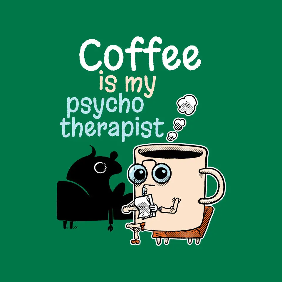 Coffee Is My Psychotherapist 12