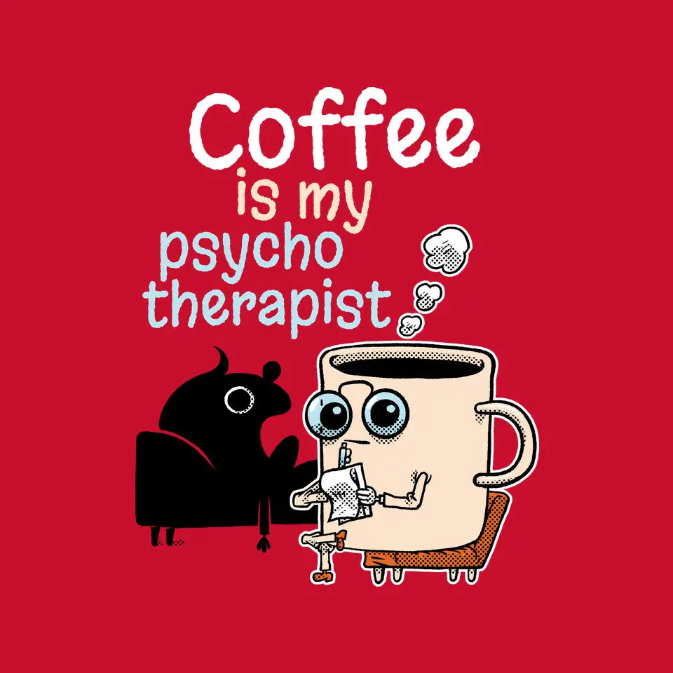 Coffee Is My Psychotherapist 4