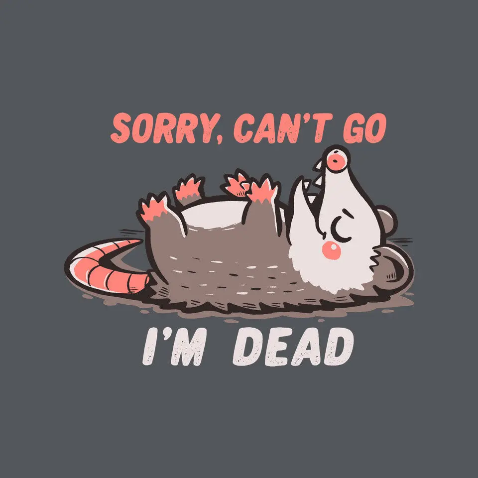 Sorry Can't Go Im Dead 3
