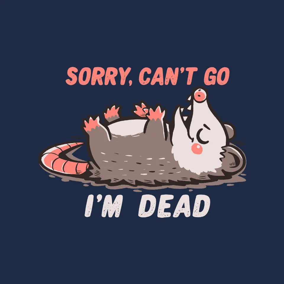 Sorry Can't Go Im Dead 12