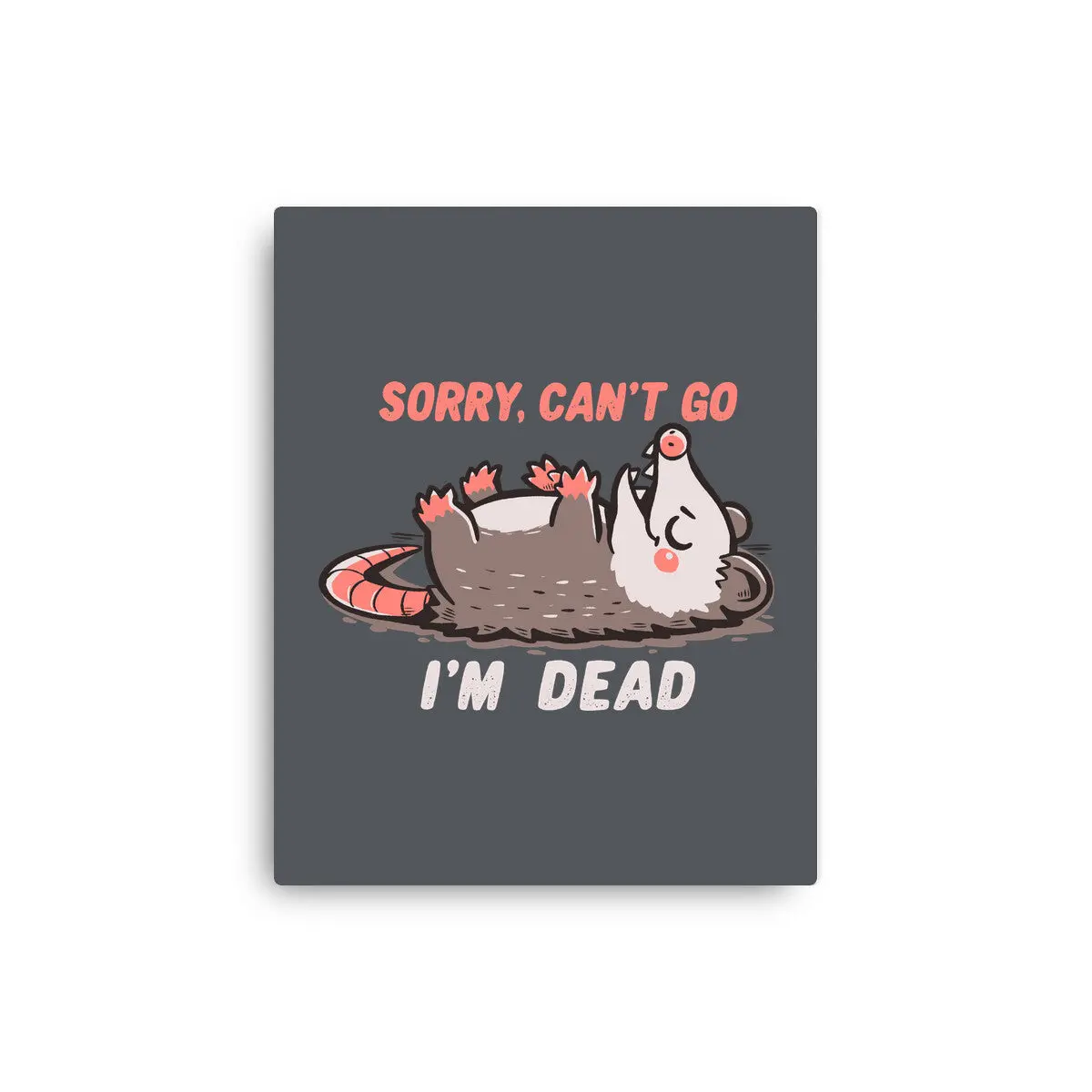 Sorry Can't Go Im Dead 1