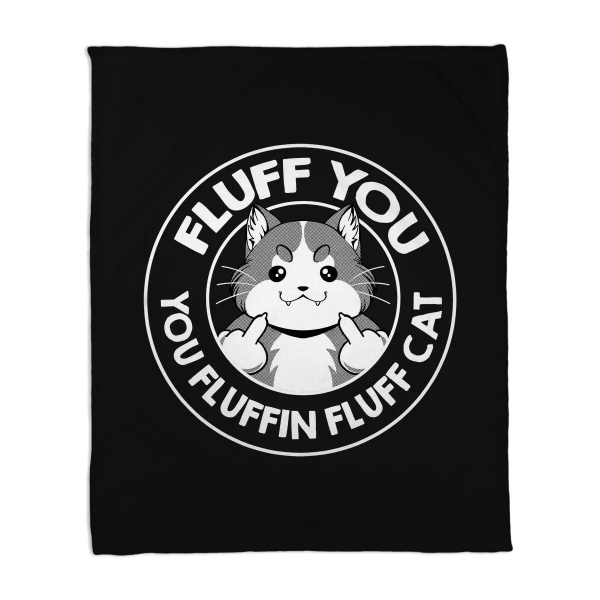 Fluff You You Fluffin Fluff Cat 1
