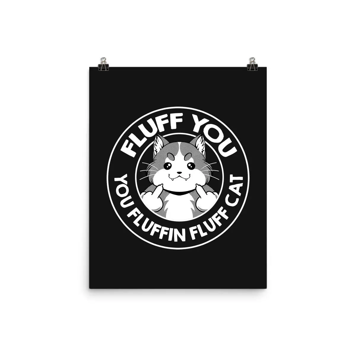 Fluff You You Fluffin Fluff Cat 1