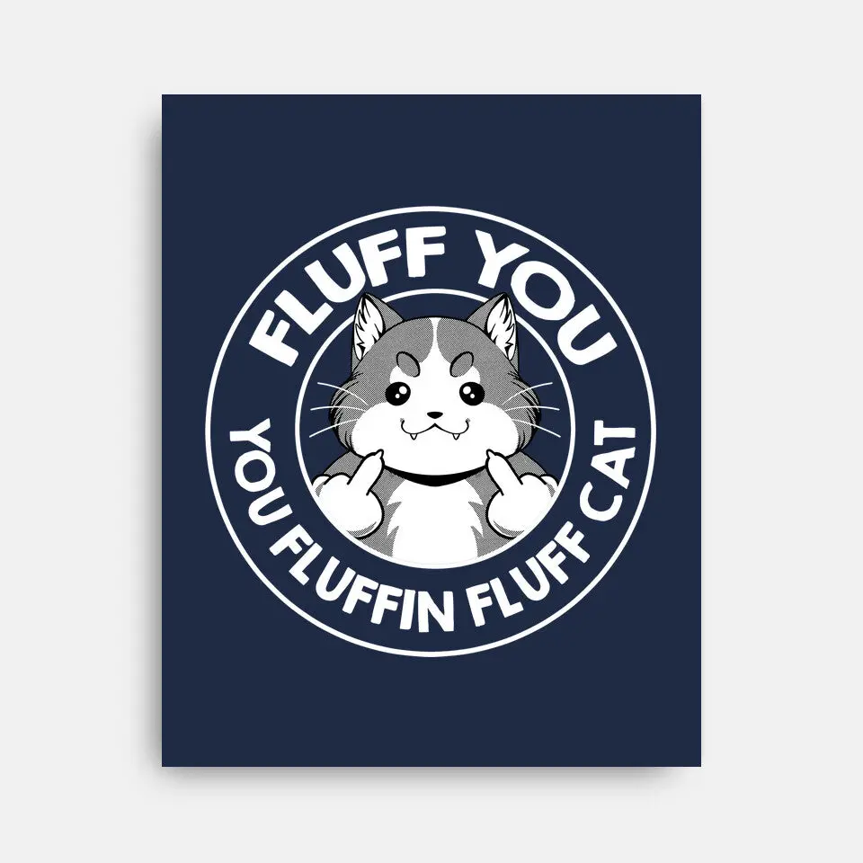 Fluff You You Fluffin Fluff Cat 5