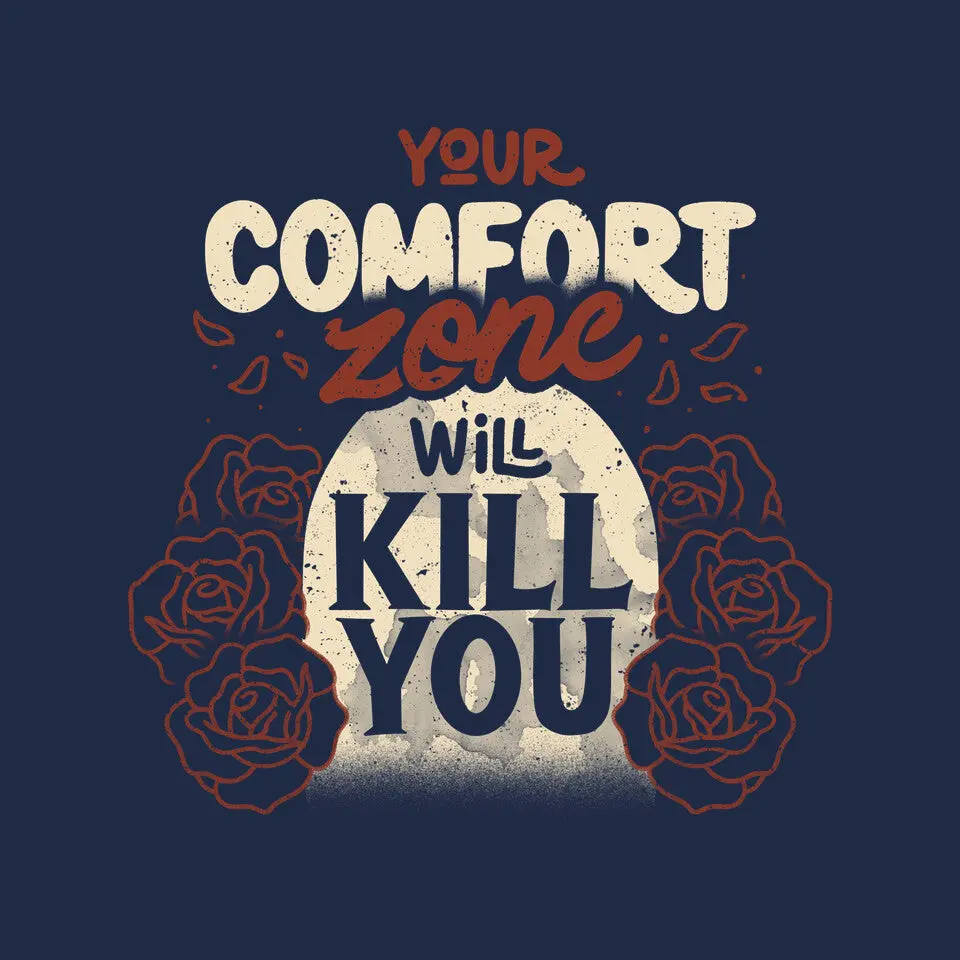 Your Comfort Zone Will Kill You 8