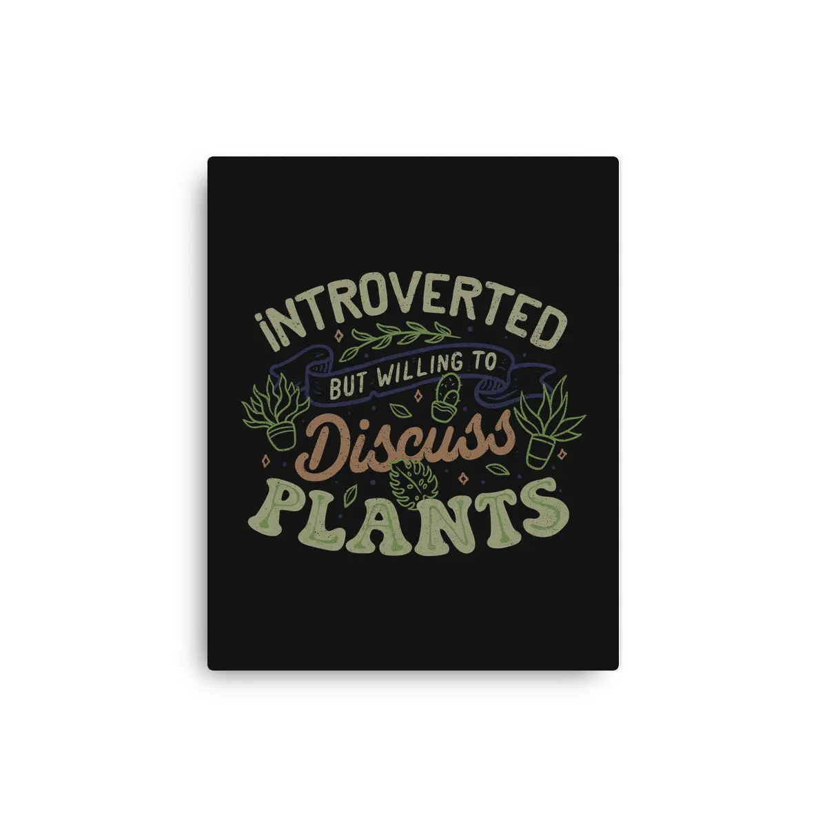 Introverted But Willing To Discuss Plants 1