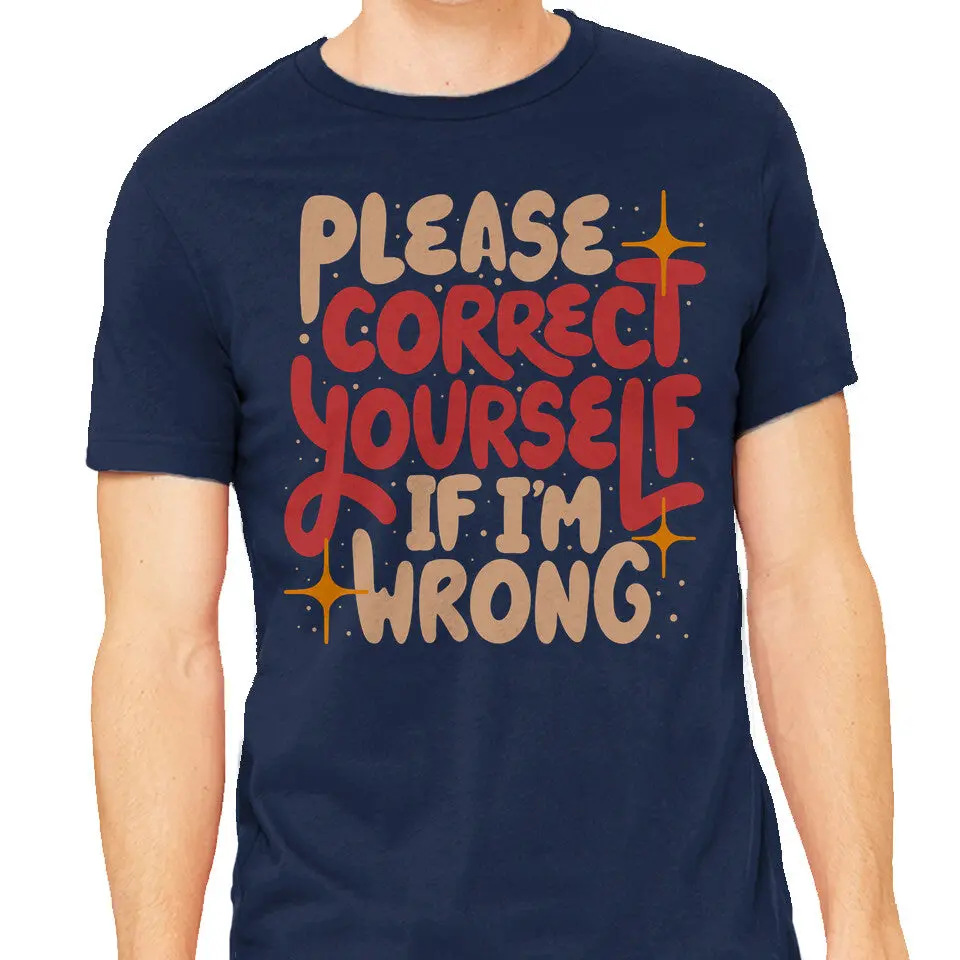 Correct Yourself If I'm Wrong T-Shirt - Image 5