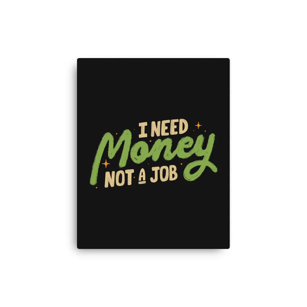 I Need Money Not A Job 1
