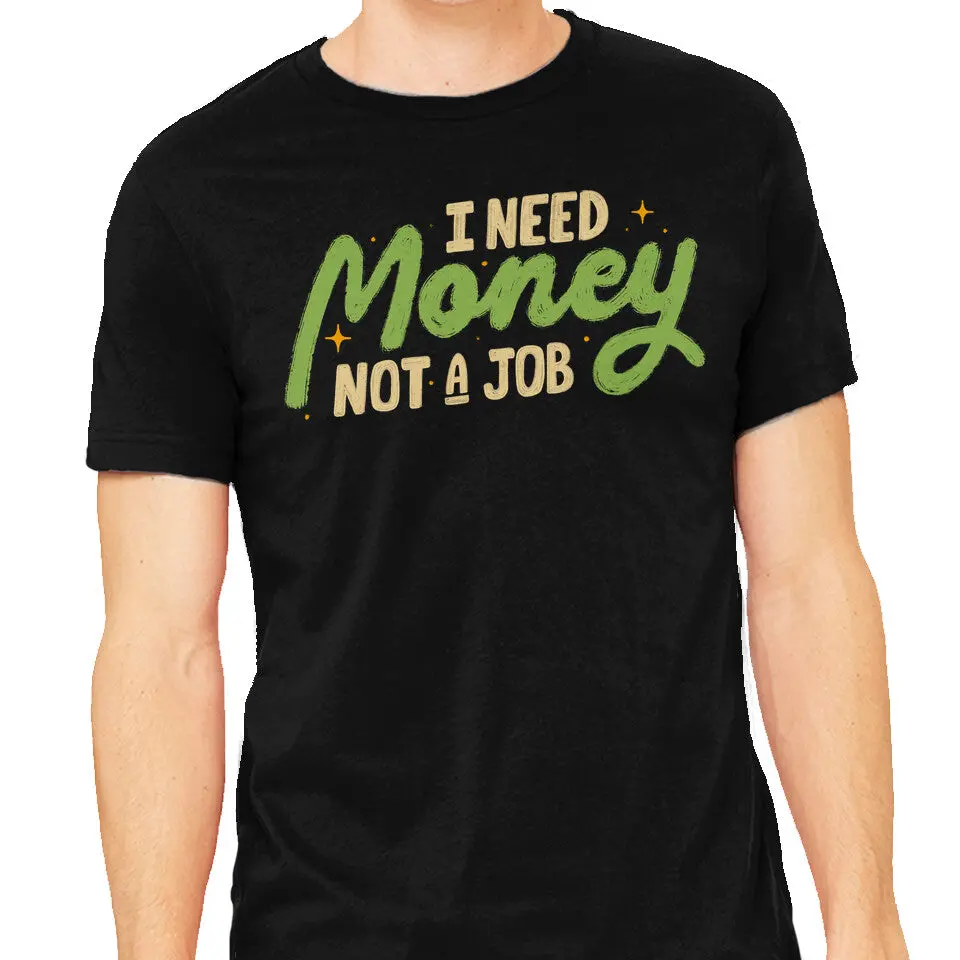 I Need Money Not A Job 1