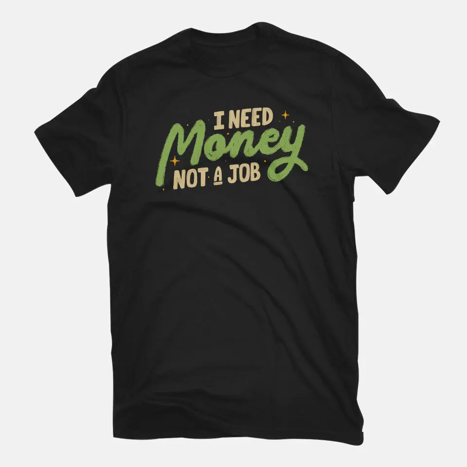 I Need Money Not A Job 3