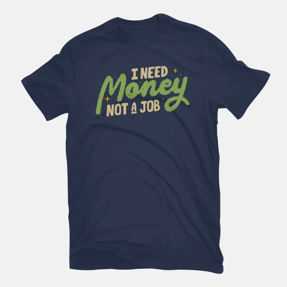 I Need Money Not A Job 7