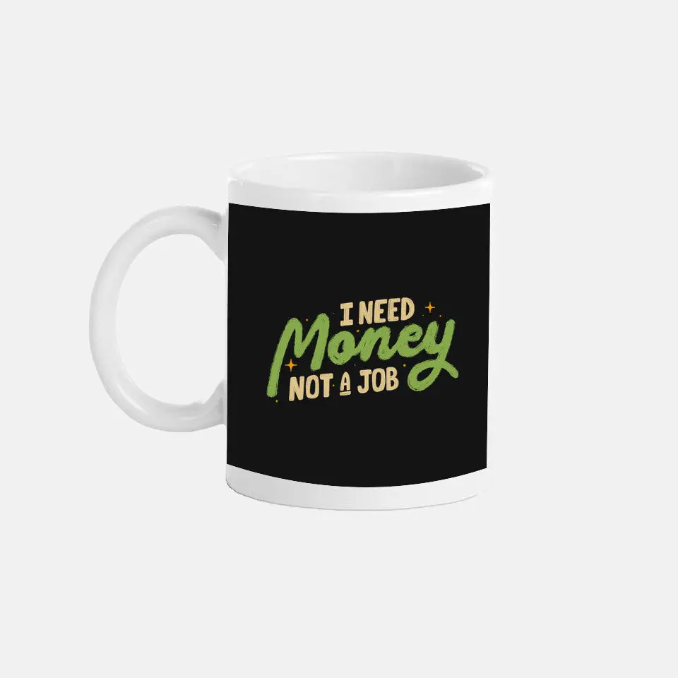 I Need Money Not A Job 2