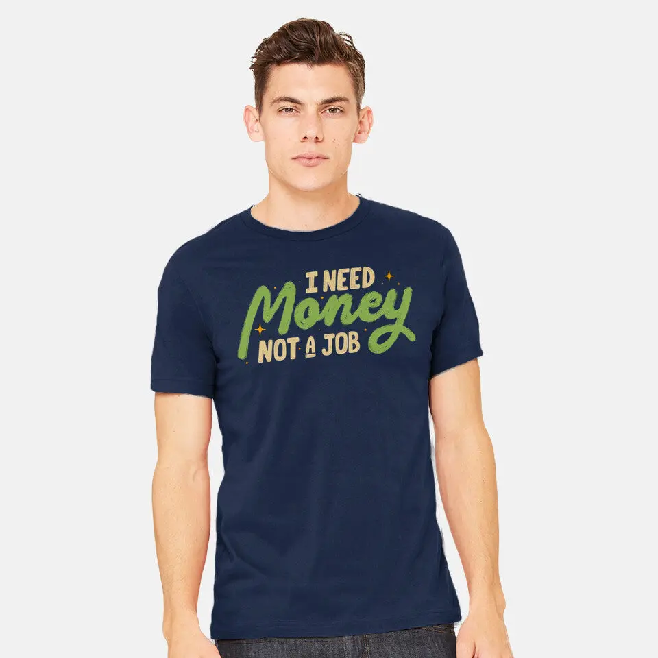 I Need Money Not A Job 6