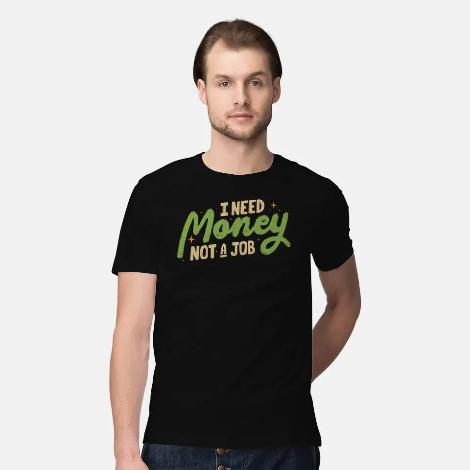 I Need Money Not A Job 2